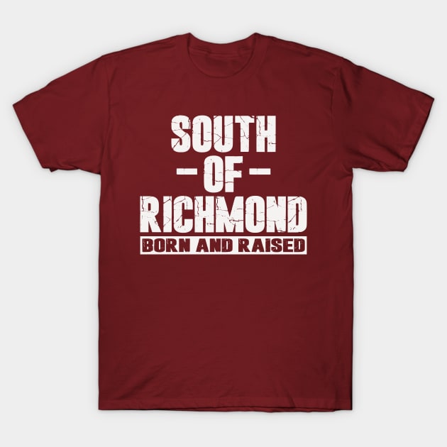 South of Richmond Born and Raised T-Shirt by Etopix